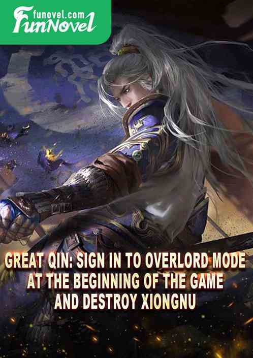 Great Qin: Sign in to Overlord Mode at the beginning of the game and destroy Xiongnu