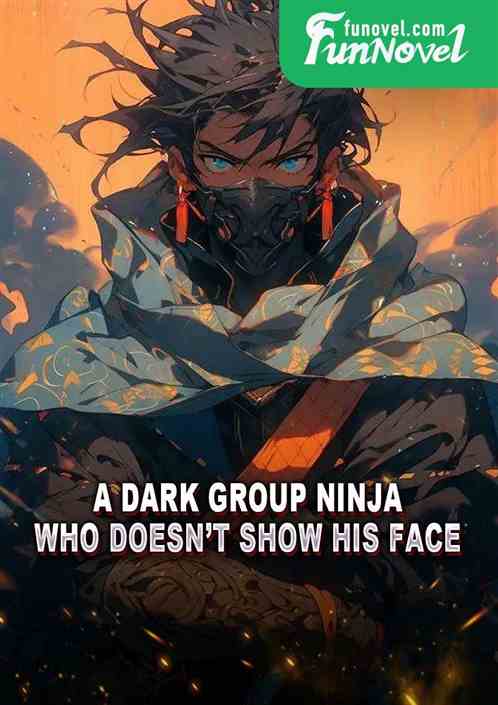 A Dark Group Ninja who doesnt show his face