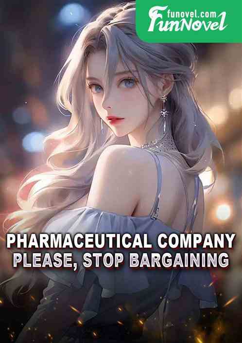 Pharmaceutical company: Please, stop bargaining!