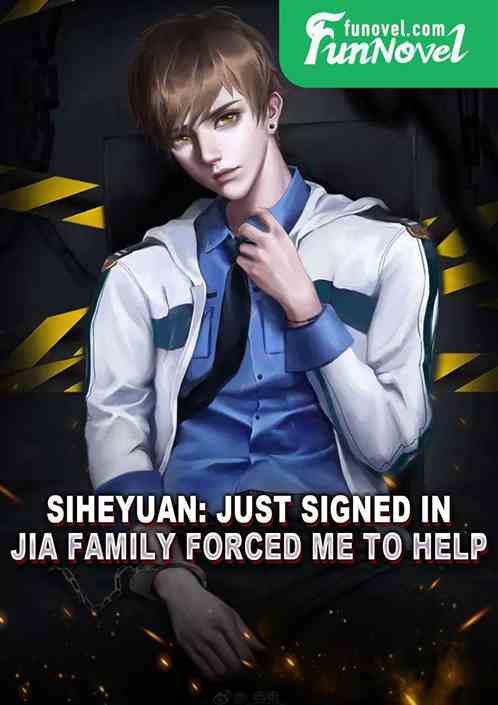 Siheyuan: Just signed in, Jia family forced me to help