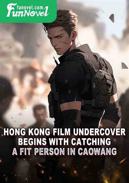 Hong Kong film undercover begins with catching a fit person in Caowang