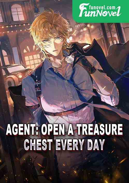 Agent: Open a treasure chest every day