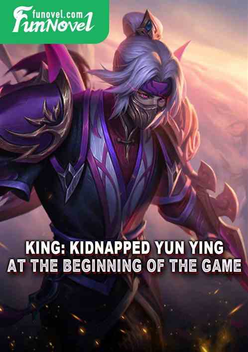 King: Kidnapped Yun Ying at the beginning of the game