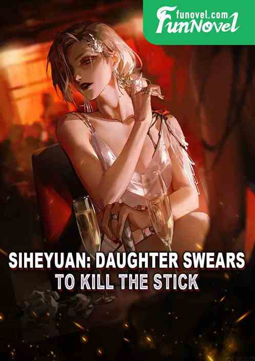 Siheyuan: Daughter swears to kill the stick