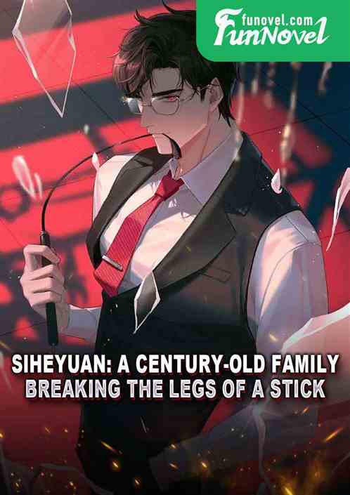 Siheyuan: A century-old family, breaking the legs of a stick