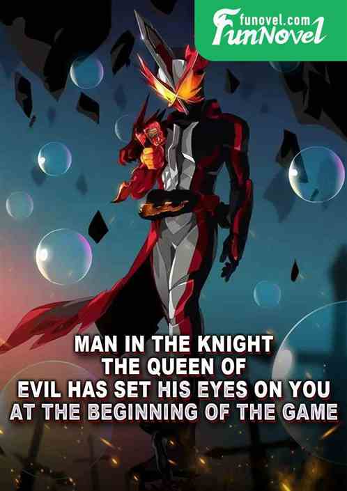 Man in the Knight: The Queen of Evil has set his eyes on you at the beginning of the game.