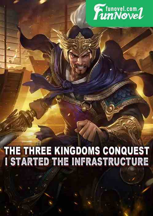 The Three Kingdoms Conquest, I started the infrastructure