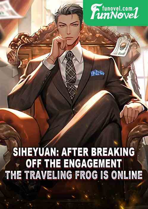 Siheyuan: After breaking off the engagement, the traveling frog is online