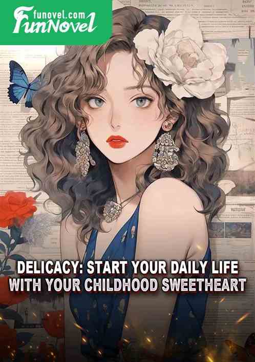 Delicacy: Start your daily life with your childhood sweetheart.