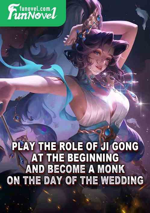 Play the role of Ji Gong at the beginning and become a monk on the day of the wedding