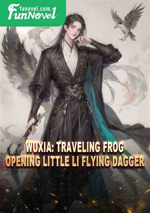 Wuxia: Traveling Frog, Opening Little Li Flying Dagger