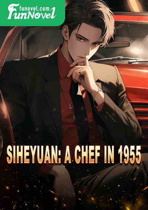 Siheyuan: A Chef in 1955