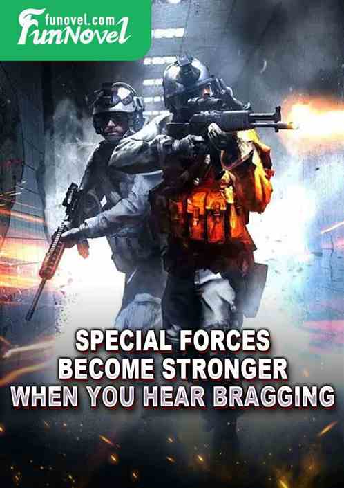 Special Forces: Become stronger when you hear bragging