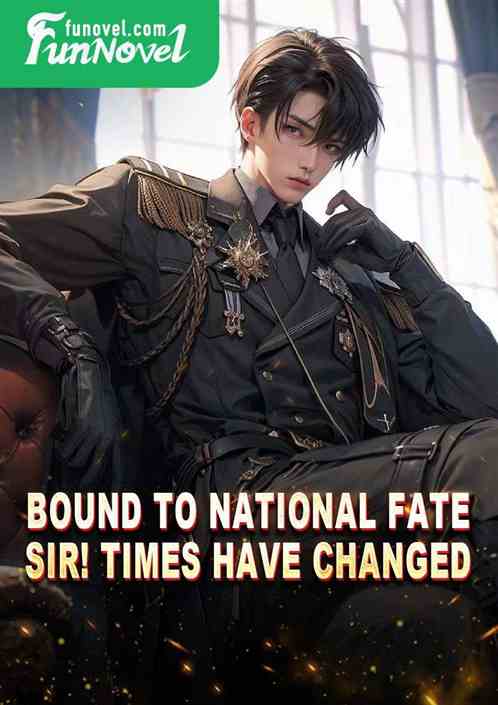 Bound to National Fate: Sir! times have changed