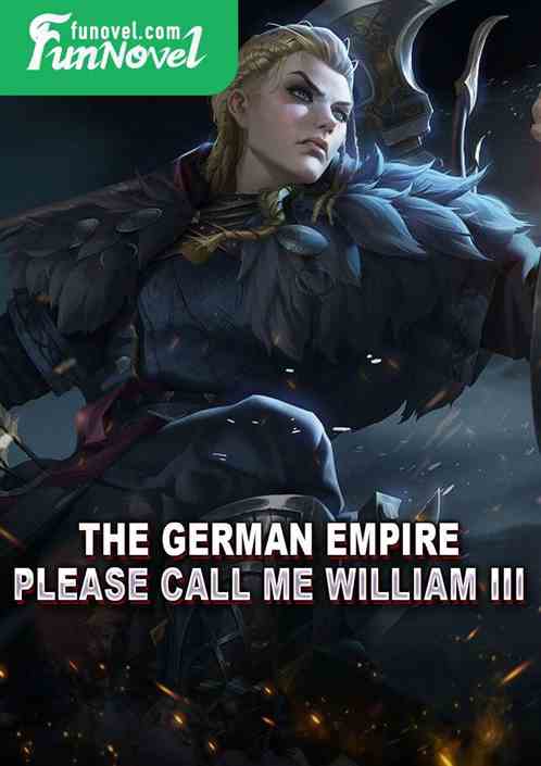 The German Empire: Please Call Me William III