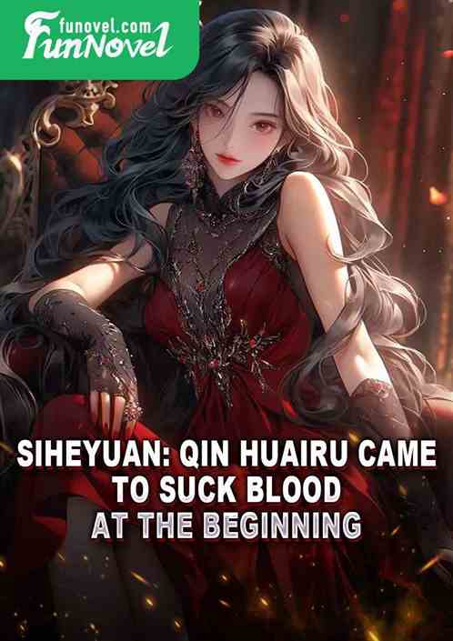 Siheyuan: Qin Huairu came to suck blood at the beginning?