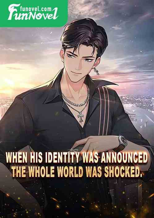 When his identity was announced, the whole world was shocked.