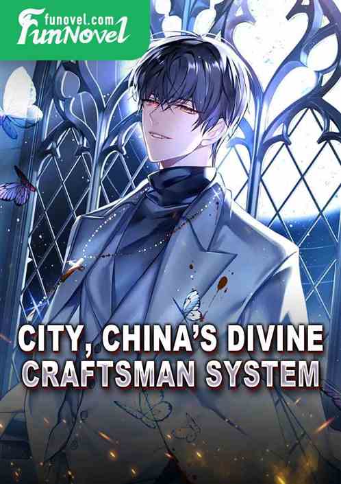 City, Chinas Divine Craftsman System