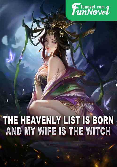 The Heavenly List is born, and my wife is the witch.