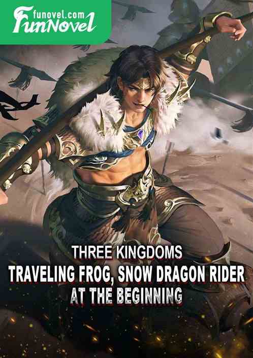 Three Kingdoms: Traveling Frog, Snow Dragon Rider at the Beginning