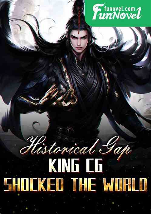 Historical Gap: King's CG Shocks the World