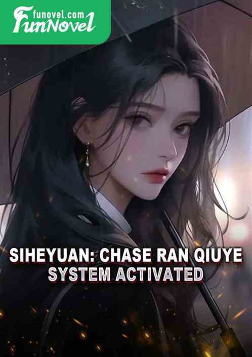 Siheyuan: Chase Ran Qiuye, System Activated