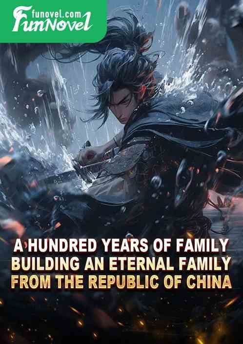 A Hundred Years of Family: Building an Eternal Family from the Republic of China