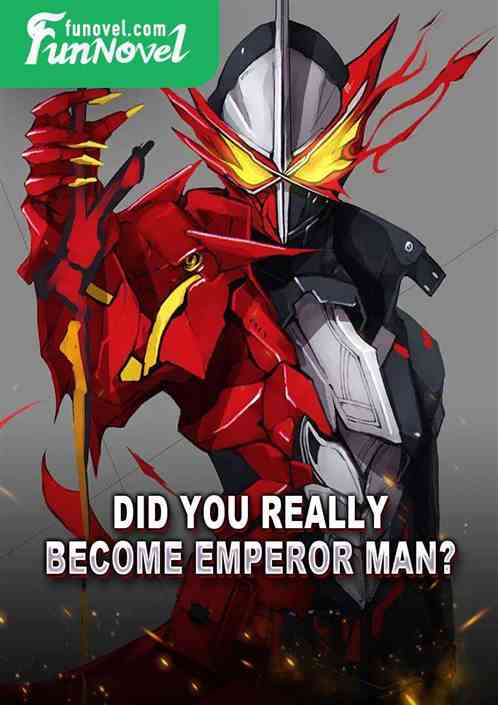 Did you really become Emperor Man?