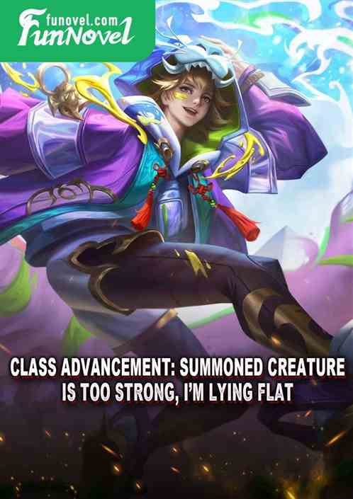 Class Advancement: Summoned creature is too strong, Im lying flat