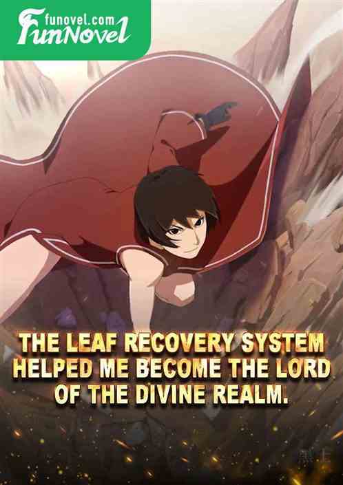 The Leaf Recovery System helped me become the Lord of the Divine Realm.