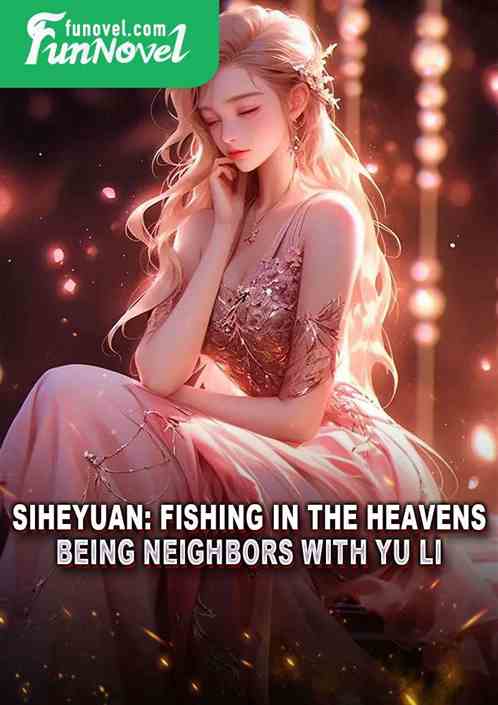 Siheyuan: Fishing in the Heavens, Being Neighbors with Yu Li