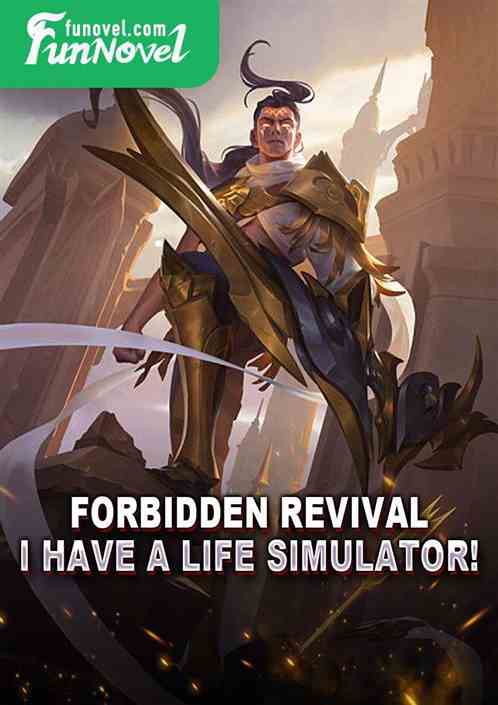 Forbidden Revival: I have a life simulator!