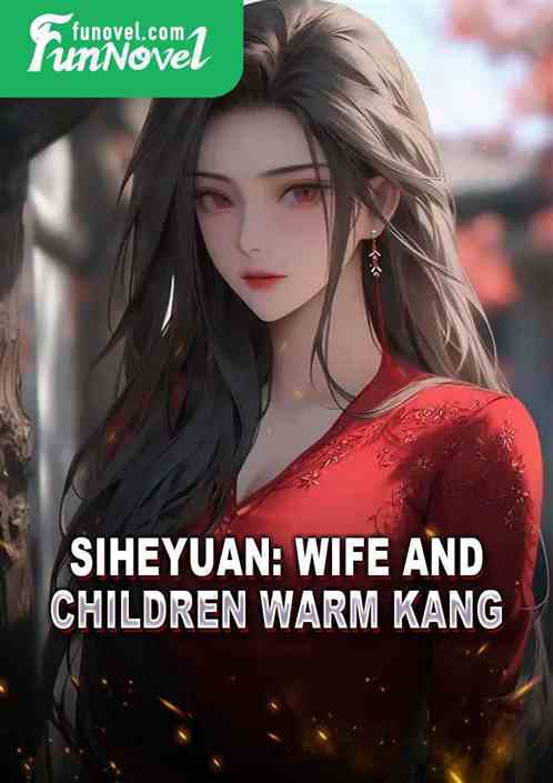 Siheyuan: Wife and Children Warm Kang