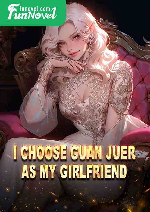 I Choose Guan Juer as My Girlfriend