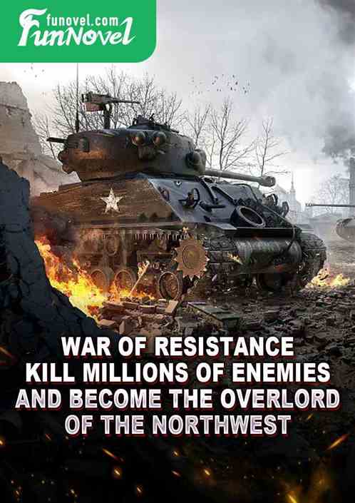 War of Resistance: Kill millions of enemies and become the overlord of the Northwest