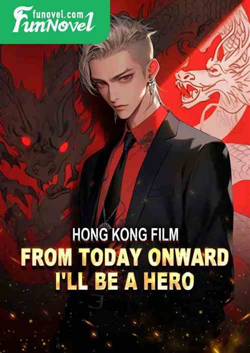 Hong Kong Film: From Today onward, I'll Be a Hero