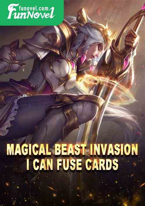 Magical Beast Invasion: I Can Fuse Cards