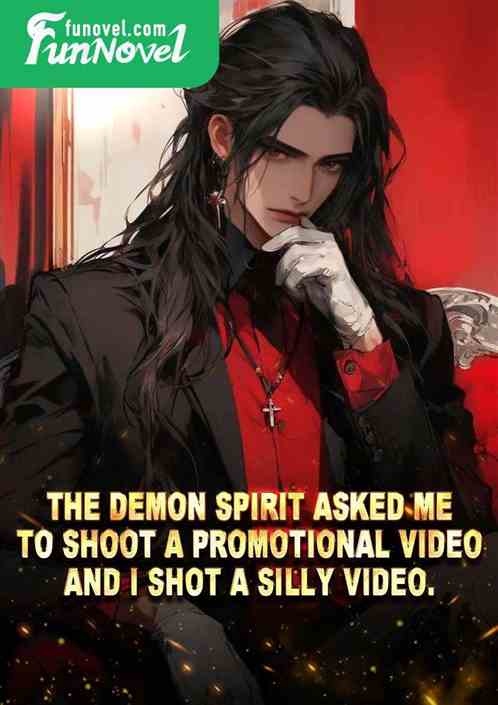 The demon spirit asked me to shoot a promotional video, and I shot a silly video.