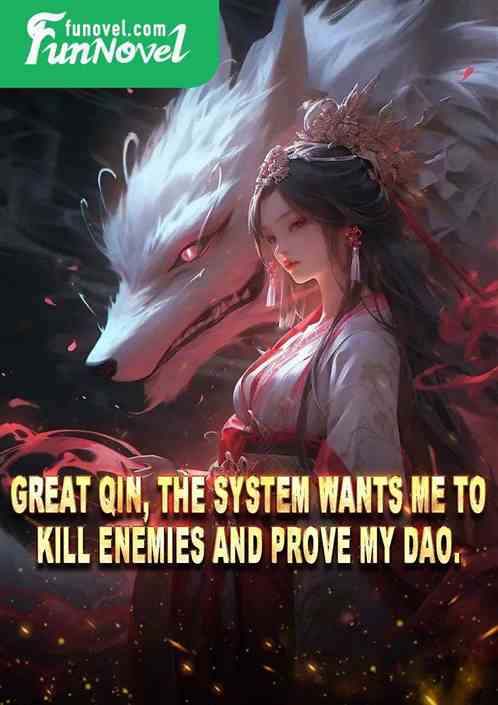 Great Qin, the system wants me to kill enemies and prove my Dao.