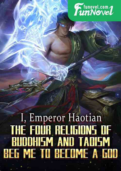 I, Emperor Haotian, the four religions of Buddhism and Taoism beg me to become a god.