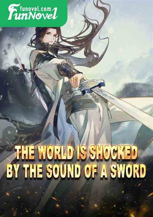 The world is shocked by the sound of a sword