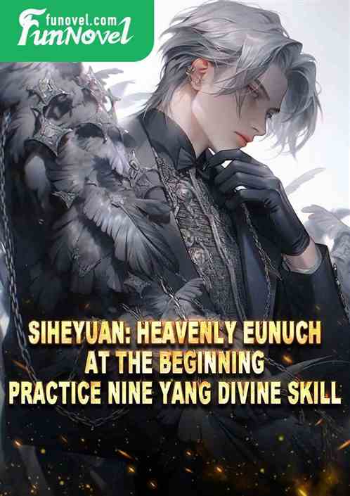 Siheyuan: Heavenly Eunuch at the beginning, practice Nine Yang Divine Skill