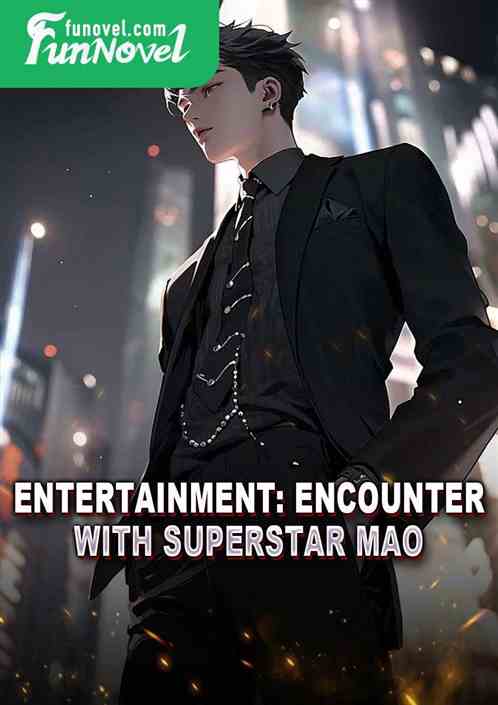 Entertainment: Encounter with Superstar Mao