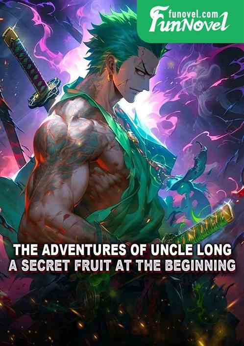 The Adventures of Uncle Long: A Secret Fruit at the Beginning