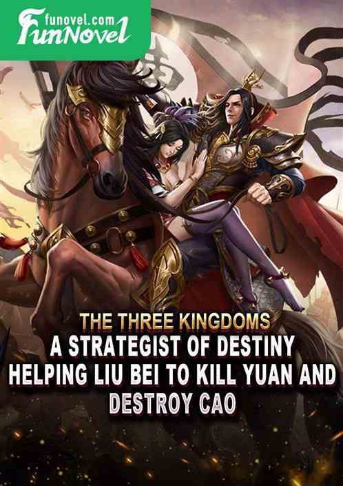 The Three Kingdoms: A strategist of destiny, helping Liu Bei to kill Yuan and destroy Cao.