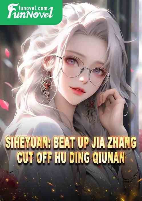 Siheyuan: Beat up Jia Zhang, cut off Hu Ding Qiunan