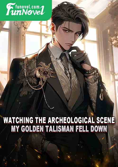 Watching the archeological scene, my golden talisman fell down