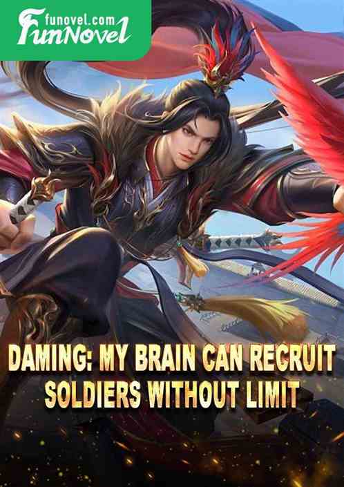 Daming: My brain can recruit soldiers without limit