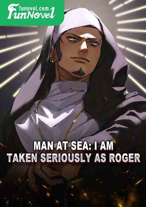 Man at Sea: I Am Taken Seriously as Roger