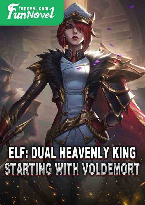 Elf: Dual Heavenly King, starting with Voldemort